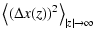 $\displaystyle %
\left< \left( \Delta x (z) \right)^2 \right>_{\mid z \mid \rightarrow \infty}$