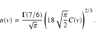 \begin{displaymath}%
\alpha (\nu) = {\Gamma (7/6) \over \sqrt{\pi}} \left( 18 \sqrt{\pi \over 2} C(\nu) \right)^{2/3}.
\end{displaymath}