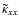 $\tilde{\kappa}_{xx}$