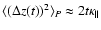 $\langle ( \Delta z (t) )^2 \rangle _{P} \approx 2 t \kappa_{\parallel}$