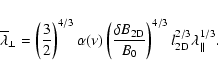 \begin{displaymath}%
\overline{\lambda}_{\perp} = \left( 3 \over 2 \right)^{4/3}...
...B_0} \right)^{4/3} l_{\rm 2D}^{2/3} \lambda_{\parallel}^{1/3}.
\end{displaymath}