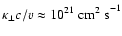 $\kappa_{\perp} c/v \approx 10^{21}~{\rm cm^2~s}^{-1}$