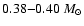 $0.38{-}0.40~{M_{\odot}}$