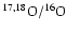 $^{17,18}{\rm O}/^{16}{\rm O}$