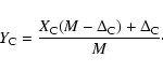 \begin{displaymath}Y_{{\rm C}} = \frac{X_{{\rm C}}(M-\Delta_{{\rm C}})+\Delta_{{\rm C}}}{M}\cdot
\end{displaymath}