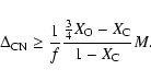 \begin{displaymath}\Delta_{{\rm CN}} \geq \frac{1}{f}\frac{\frac{3}{4}X_{{\rm O}}-X_{{\rm C}}}{1-X_{{\rm C}}}M_{{\rm }} .\end{displaymath}