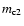 $m_{{\rm c}2}$