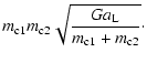 $\displaystyle m_{{\rm c}1}m_{{\rm c}2}\sqrt{\frac{Ga_{{\rm L}}}{m_{{\rm c}1}+m_{{\rm c}2}}}\cdot$