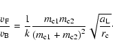 \begin{displaymath}\frac{v_{{\rm F}}}{v_{{\rm B}}} = \frac{1}{k}\frac{m_{{\rm c}...
...rm c}2}\right)^{2}}\sqrt{\frac{a_{{\rm L}}}{r_{{\rm c}}}}\cdot
\end{displaymath}