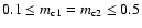 $0.1\leq m_{{\rm c}1}=m_{{\rm c}2}\leq0.5$