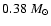 $0.38~{M_{\odot}}$