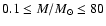 $0.1\leq M/{M_{\odot}}\leq80$