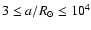 $3\leq a/{R}_{\odot}\leq10^{4}$