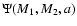 $\Psi(M_{1},M_{2},a)$