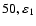 $50,\varepsilon_1$