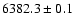 $6382.3\pm0.1 $