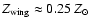 $Z_{\rm wing} \approx 0.25~Z_{\odot}$