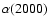 $\alpha(2000)$