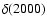 $\delta(2000)$