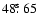 $48\hbox{$.\!\!^{\rm s}$ }65$