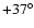 $+37^{\circ}$