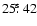 $25\hbox{$.\!\!^{\rm s}$ }42$