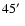 $45\hbox{$^\prime$ }$