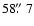 $58\hbox{$.\!\!^{\prime\prime}$ }7$