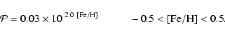 \begin{displaymath}
\mathcal{P}=0.03 \times10^{~2.0~{\rm [Fe/H]}} \hspace{1cm} -0.5<{\rm [Fe/H]}<0.5.
\end{displaymath}