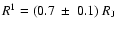 $R^{1}=(0.7~\pm~0.1)~R_{\rm J}$