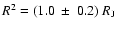 $R^{2}=(1.0~\pm~0.2)~R_{\rm J}$