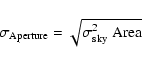 \begin{displaymath}
\sigma_{\rm Aperture}=\sqrt{\sigma_{\rm sky}^2~{\rm Area}}
\end{displaymath}