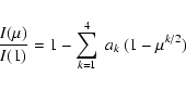 \begin{displaymath}\frac{I(\mu)}{I(1)}=1-\sum_{k=1}^{4}~a_{k}~(1-\mu^{k/2})
\end{displaymath}