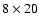 $8 \times20$