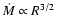 $\dot{M} \propto R^{3/2}$