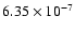 ${6.35 \times 10^{-7}}$