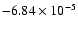 ${-6.84 \times 10^{-5}}$