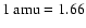 $1~{\rm amu}=1.66$