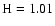 ${\rm H}=1.01$