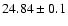 $24.84\pm0.1$
