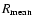 $R_{\rm mean}$