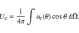 \begin{displaymath}%
U_c=\frac{1}{4\pi} \int u_c(\theta)\cos\theta~{\rm d}\Omega.
\end{displaymath}