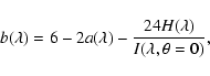 \begin{displaymath}%
b(\lambda)=6-2a(\lambda)-\frac{24H(\lambda)}{I(\lambda,\theta=0)},
\end{displaymath}