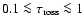 $0.1
\la \tau_{\rm ross}\la 1$