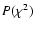 $P(\chi^2)$