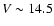 $V \sim 14.5$
