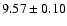$9.57\pm0.10$