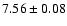 $7.56\pm0.08$