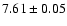 $7.61\pm0.05$