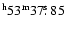$\rm ^h 53^m 37\hbox{$.\!\!^{\rm s}$ }85$